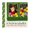Mastermind Toys A Tulip in Winter: A Story About Folk Artist Maud Lewis New