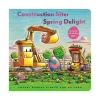 Raincoast Book Distr. Ltd. Construction Site: Spring Delight New