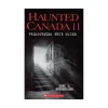 Scholastic Canada Ltd. Haunted Canada 11 Frightening True Tales Discount