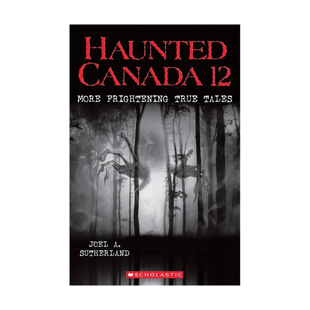 Scholastic Canada Ltd. Haunted Canada 12 More Frightening True Tales Best