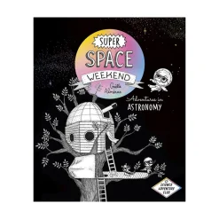 University of Toronto Press Inc. Super Space Weekend Adventures in Astronomy Fashion