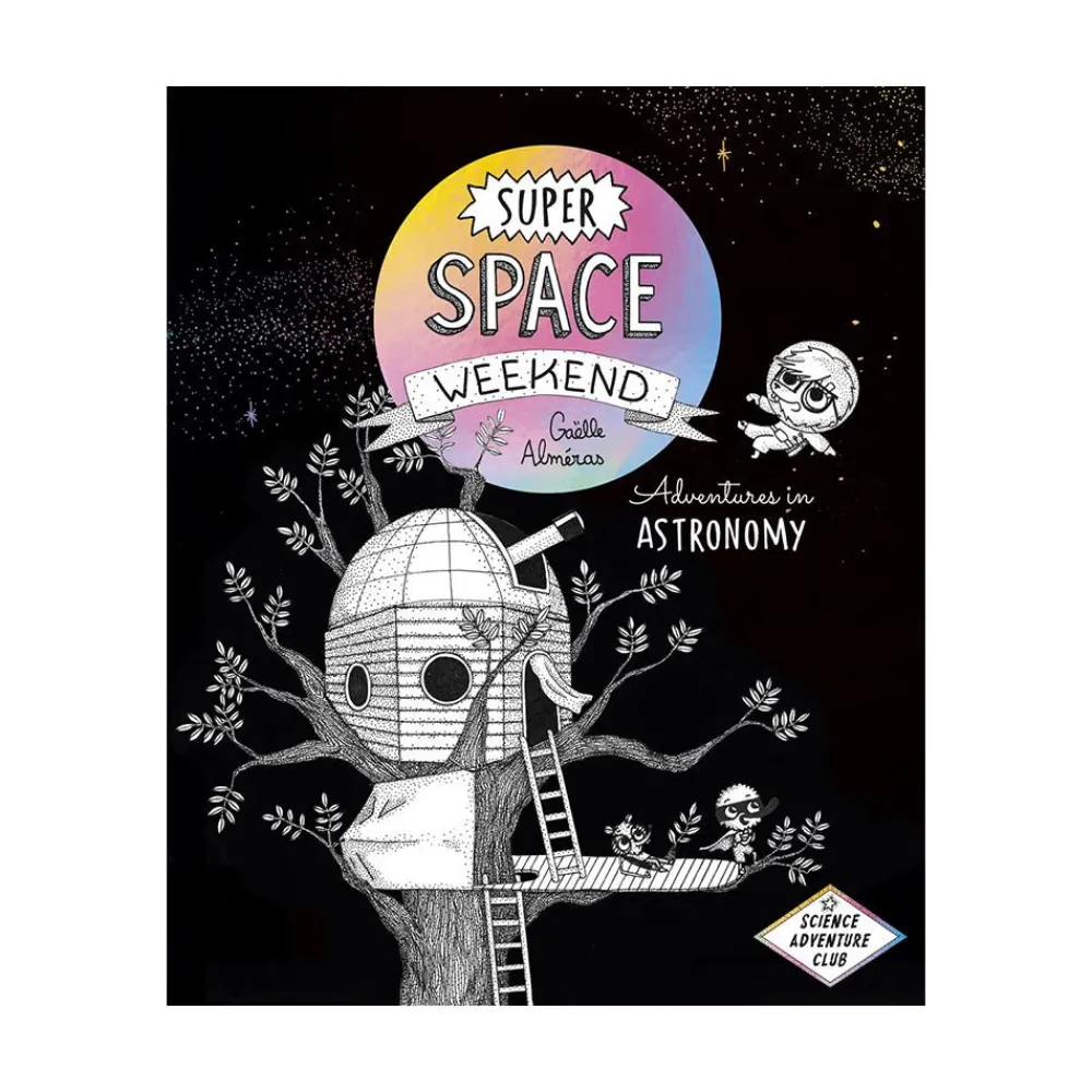 University of Toronto Press Inc. Super Space Weekend Adventures in Astronomy Fashion